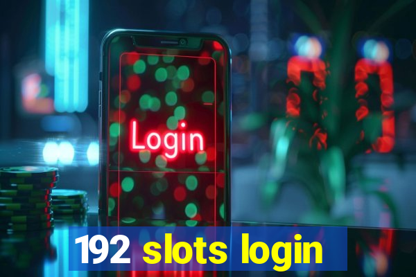 192 slots login